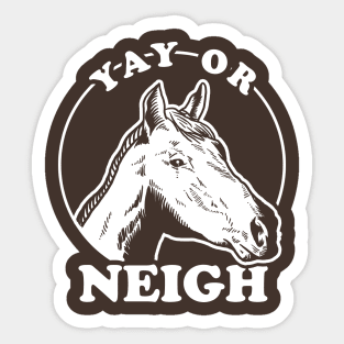 Yay Or Neigh Sticker